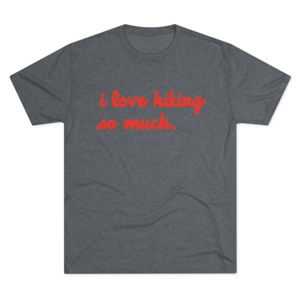 I love Hiking So Much Unisex TriBlend Tee - Image 3