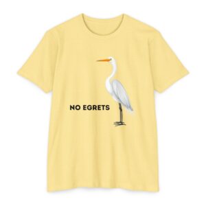No Egrets Unisex Tee